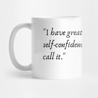 "I have great faith in fools - self-confidence my friends will call it." Mug